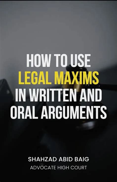 how to use legal maxims in written and oral arguments law office of shahzad abid baig