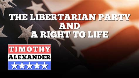 The Libertarian Party And A Right To Life Youtube