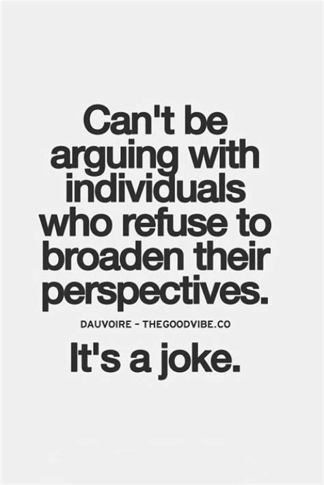 Dont Argue With Close Minded People People Quotes Truths Small