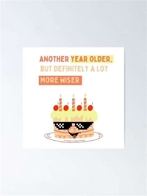 A Year Older But A Lot More Wiser Funny Birthday Quote Poster For