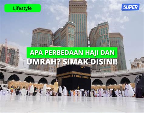 Perbedaan Antara Haji Dan Umrah Kenali Rukun Hukumnya