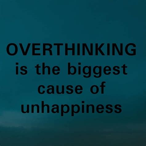 The Words Overthiking Is The Biggest Cause Of Unhappiness
