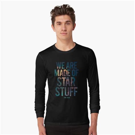 We Are Made Of Star Stuff Carl Sagan Quote T Shirt By Thistletoad
