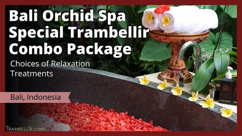 Bali Orchid Spa Special Trambellir Combo Package Choices Of Relaxation Treatments Trambellir