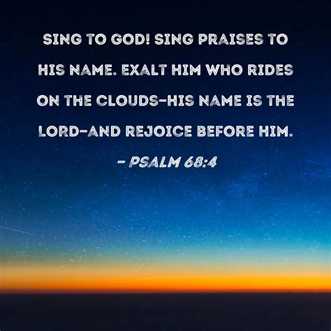 Psalm 684 Sing To God Sing Praises To His Name Exalt Him Who Rides