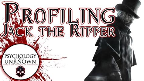 Who Was Jack The Ripper Profiling Jack The Ripper And The Whitechapel