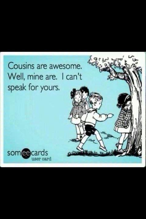 Cousin Ideas Funny Quotes I Am Awesome Words