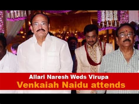 Vice president m venkaiah naidu on tuesday said he is confident that the country would prepare a detailed outline to build a. Venkaiah Naidu attends Allari Naresh & Virupa Wedding ...