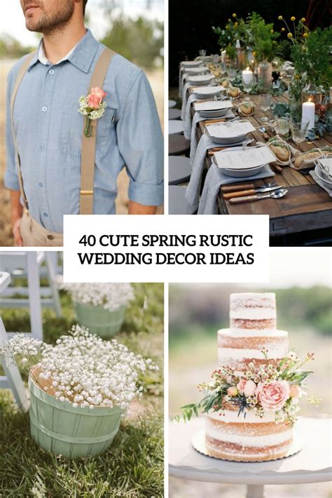 40 Cute Spring Rustic Wedding Décor Ideas Weddingomania