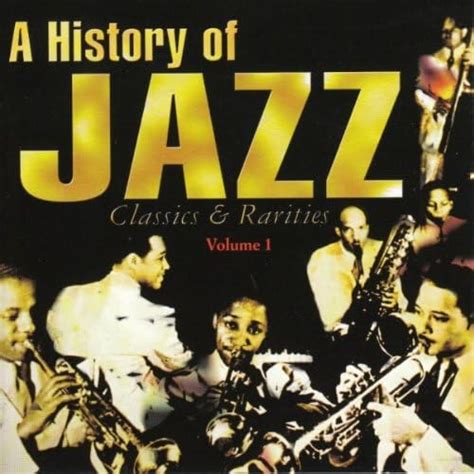 History Of Jazz Vol1 Classics And Rarities By Uk Music