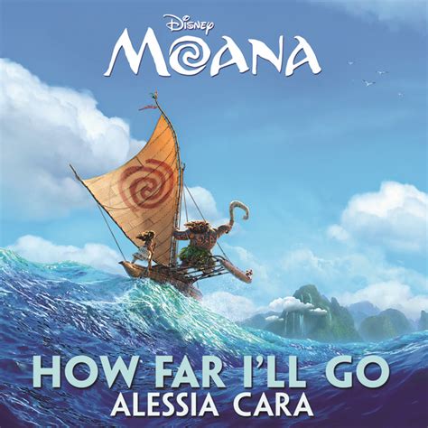 How Far Ill Go From Moana A Song By Alessia Cara On Spotify