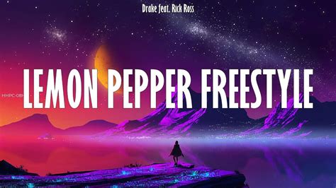 Drake Feat Rick Ross ~ Lemon Pepper Freestyle Lyrics Youtube