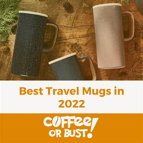 Best Travel Mugs In 2022 Updated Coffee Or Bust