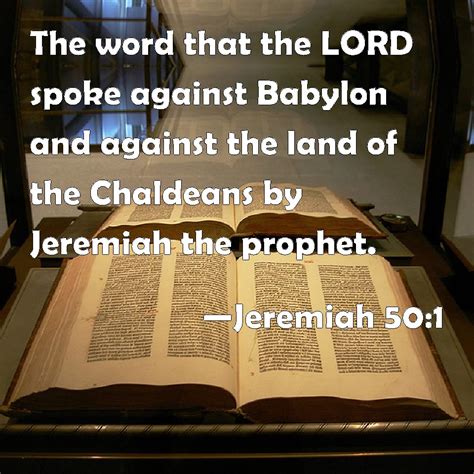 Jeremiah 501 The Word That The Lord Spoke Against Babylon And Against