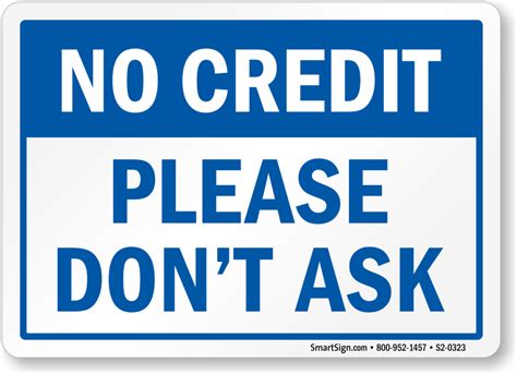 No Credit Please Dont Ask Sign Quick Delivery Sku S2 0323