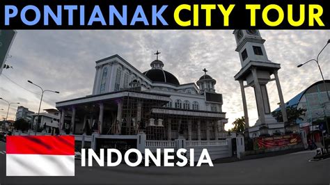 Pontianak City Tour Kalimantan Borneo Indonesia Youtube