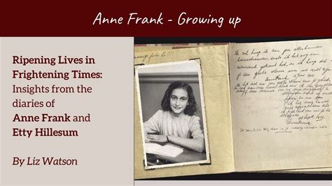 Ripening Lives In Frightening Times Anne Frank Growing Up By Liz Watson Youtube