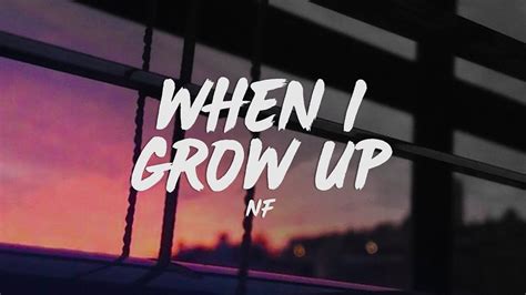 Nf When I Grow Up Lyrics Youtube Music