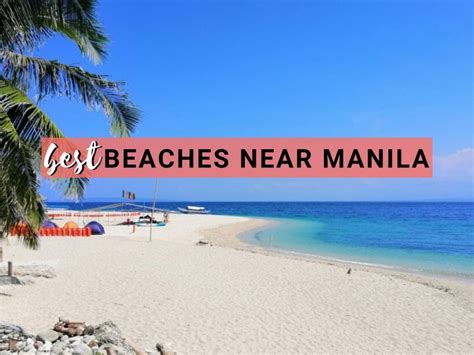 5 Of The Best Beaches Near Manila To Visit