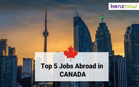 Top 5 Jobs Abroad In Canada Career Abroad Kenznow