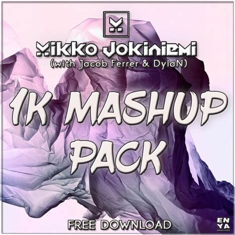 1k Mashup Pack With Jacob Ferrer And Dylan Free Download By Mikko Jokiniemi Free Listening On