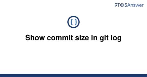 Solved Show Commit Size In Git Log 9to5answer