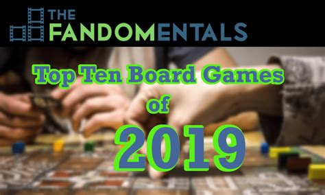 The Fandomentals Top Ten Board Games Of 2019 The Fandomentals