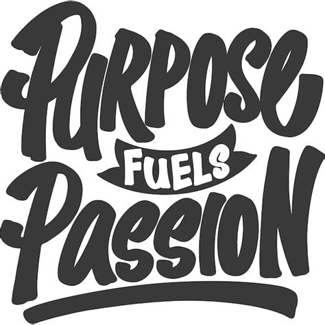 Premium Vector Purpose Fuels Passion Motivational Typography Quote Design
