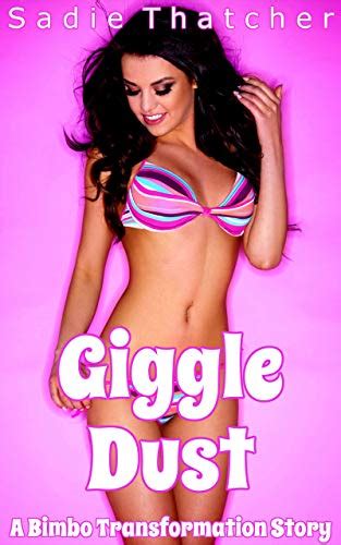 Giggle Dust A Bimbo Transformation Story Ebook Thatcher Sadie Amazon Ca Kindle Store