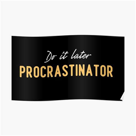 Do It Later Procrastinator Poster By Gerhanj Redbubble