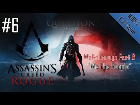 Assassin S Creed Rogue Walkthrough Part 6 We The People 100 Sync