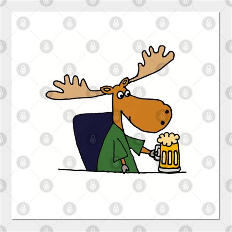 Funny Moose Drinking Beer Cartoon Moose Posters And Art Prints