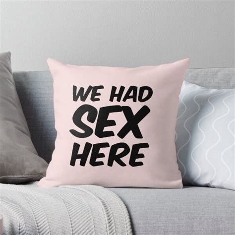 we had sex here pillow and duvet throw pillow for sale by oscard redbubble