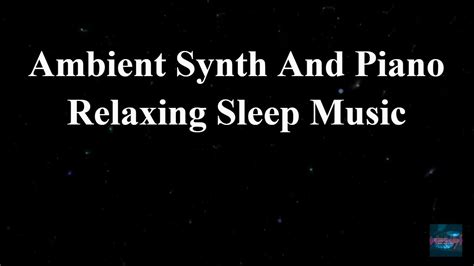 Relaxing Sleep Music 60 Minute Sleep Music Ambient Synth And Piano Music Deep Sleep Music