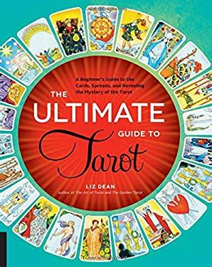 The Ultimate Guide To Tarot A Beginner S Guide To The Cards Spreads
