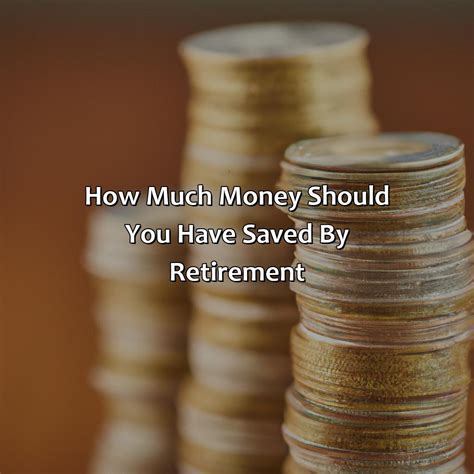 How Much Money Should You Have Saved By Retirement Retire Gen Z