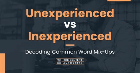 Unexperienced Vs Inexperienced Decoding Common Word Mix Ups