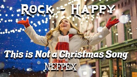 This Is Not A Christmas Song Neffex Rock Happy Youtube