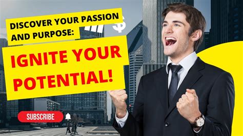 Discover Your Passion And Purpose Ignite Your Potential Youtube