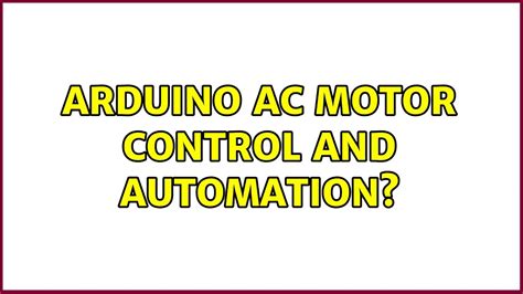 Arduino Ac Motor Control And Automation Youtube