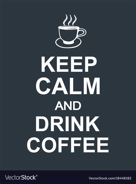Keep Calm And Drink Coffee Quote Dark Background Vector Image