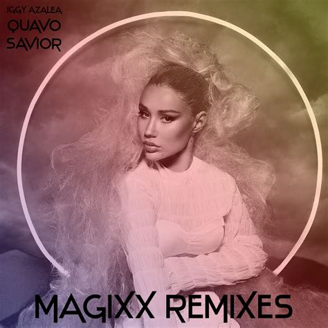 Iggy Azalea Savior Feat Quavo Magixx Remixes Bnx