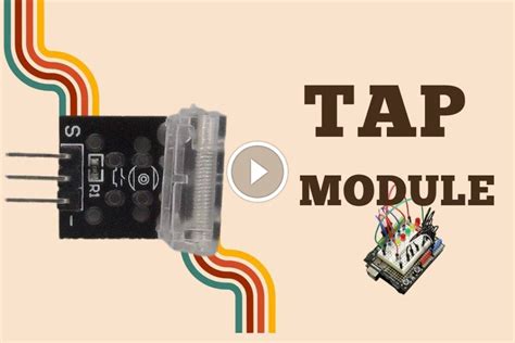 Revolutionize Your Arduino Projects With The Power Of Tap Module A