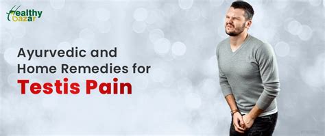 Natural Healing Ayurvedic Home Remedies For Testicular Pain