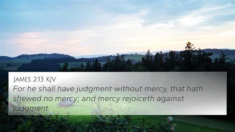 James 213 Kjv 4k Wallpaper For He Shall Have Judgment Without Mercy