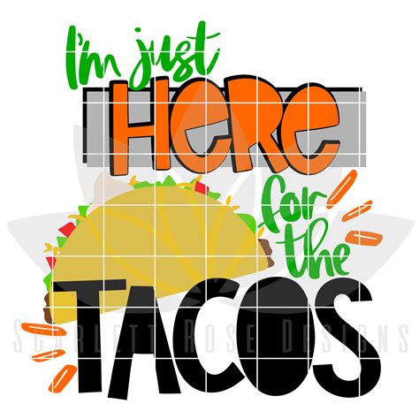 Im Just Here For The Tacos Svg Scarlett Rose Designs