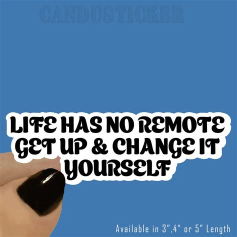 Life Has No Remote Get Up And Change It Yourself Motivational Sticker