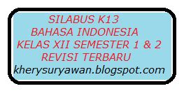 Artikel tentang soal bahasa indonesia kelas 7 tahun 2021, smp/mts lengkap, pg dan essay kurikulum 2020 untuk semester 1 dan 2. Silabus K13 Bahasa Indonesia Kelas XII Semester 1 & 2 Revisi Terbaru - Kherysuryawan.id