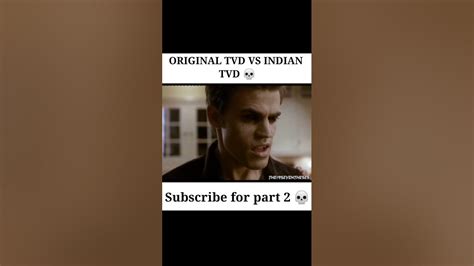 Original Tvd Vs Indian Version Of Tvd 💀 Youtube