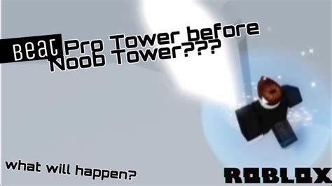 Beat Pro Tower Before Noob Tower Tower Of Hell Roblox Youtube